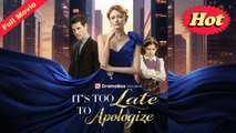 It's Too Late to Apologize FULL MOVIE❤️‍🔥