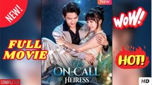 His On Call Heiress Chinese Drama - FULLMOVIE 2026 #englishsub