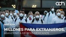 Apoyos millonarios a médicos extranjeros contrastan con la realidad de los pasantes mexicanos