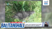 Nawawalang bata na anak ng pinatay na pulis sa Bulacan, natagpuang patay rin sa Tarlac | Balitanghali