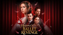 Heiress's Ballet Revenge #FULL EPISODE [High Quality]