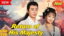 Watch Return Of His Majesty Full Chinese Drama - DramaFren