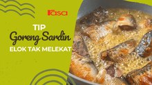 Tip Goreng Sardin Tak Meletup, Elok Cantik Tak Melekat
