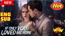 [New Drama] If Only You Loved Me More #reelshort #dramabox - Full Movie