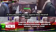 Lawyer States How Omotosho Was Unprofessional, Biased In Nnamdi Kanu's Case
