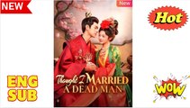 [EngSub] Thought I Married A Dead Man