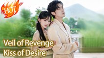 Veil of Revenge Kiss of Desire Chinese Drama - Full Movie