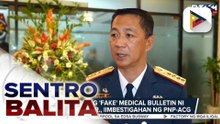 Nasa likod ng 'fake' medical bulletin ni PBBM, iimbestigahan ng PNP-ACG