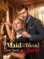 The Maid With His Blood Came Back To Burn - Drama