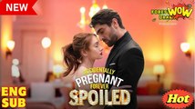 Accidentally Pregnant, Forever Spoiled Short Drama