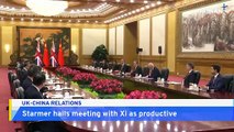 British Prime Minister Keir Starmer Hails Productive Talks With Xi Jinping