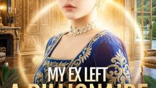 My Ex Left A Billionaire Wife Full Engsub - Full Movie