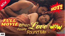 🧡🍏 🔥 When Love Finally Found Me Full Movie