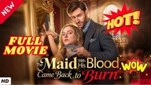 🧡🍏 🔥  The Maid With His Blood Came Back to Burn - FULL