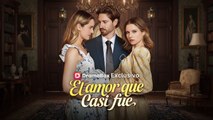 [Doblado ESP] El amor que casi fue - FULL HD [Eng Sub]