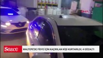 Maltepe'de fidye için kaçırılan kişi kurtarıldı; 4 gözaltı