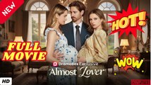⭐🍉💚Almost Lover Full Movie - ENGLISH SUB