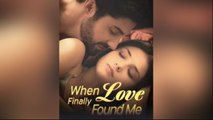 When Love Finally Found Me Ful - Full