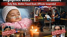 Negligence Costs Two Lives in Lahore Baby Rida, Mother Found Dead; Officials Suspended