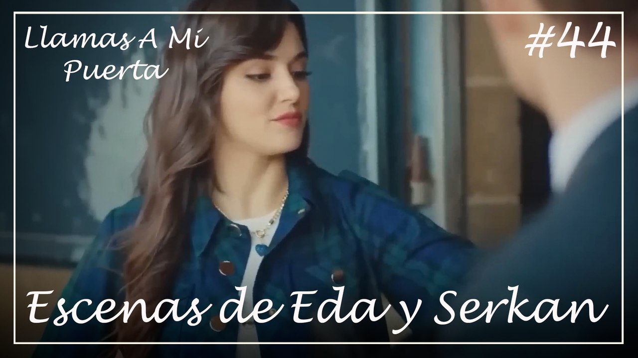 Escenas de Eda y Serkan #44 - Llamas A Mi Puerta
