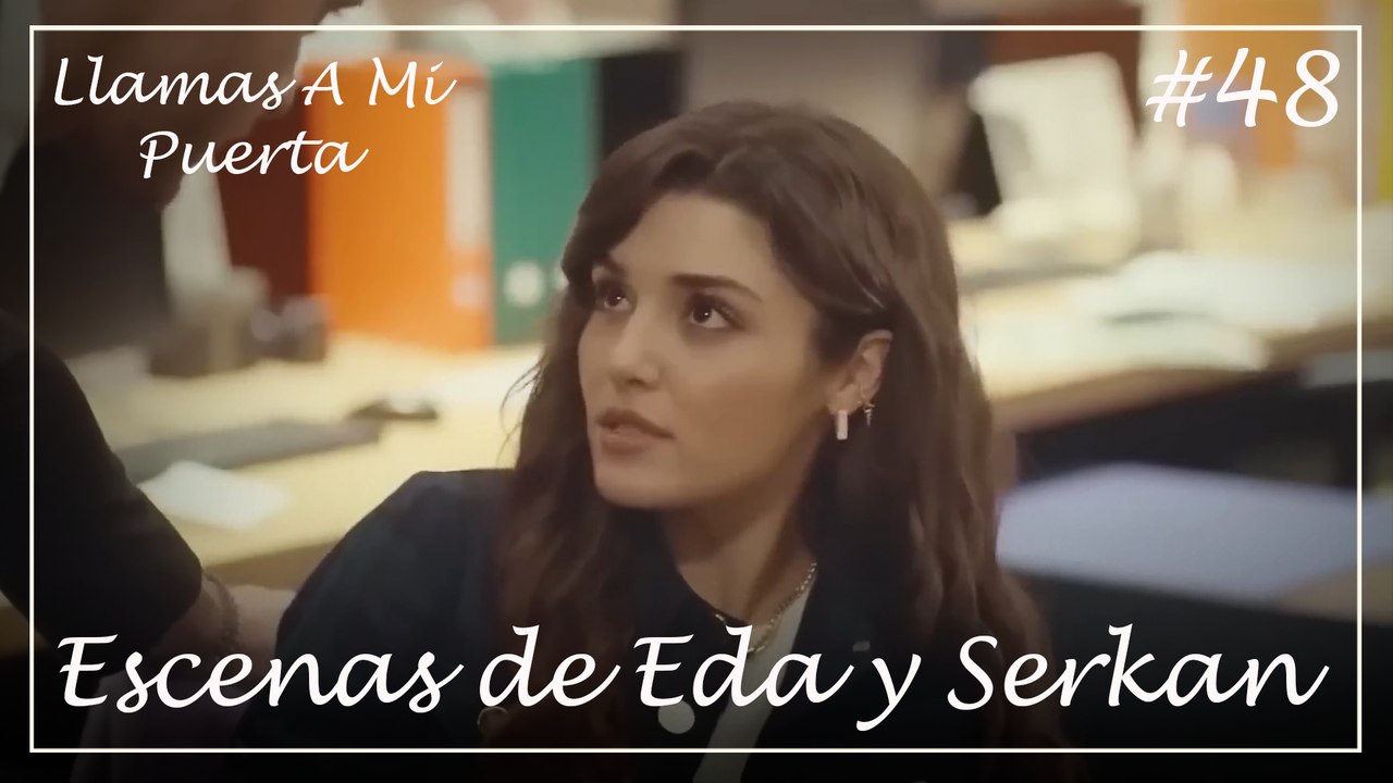 Escenas de Eda y Serkan #48 - Llamas A Mi Puerta