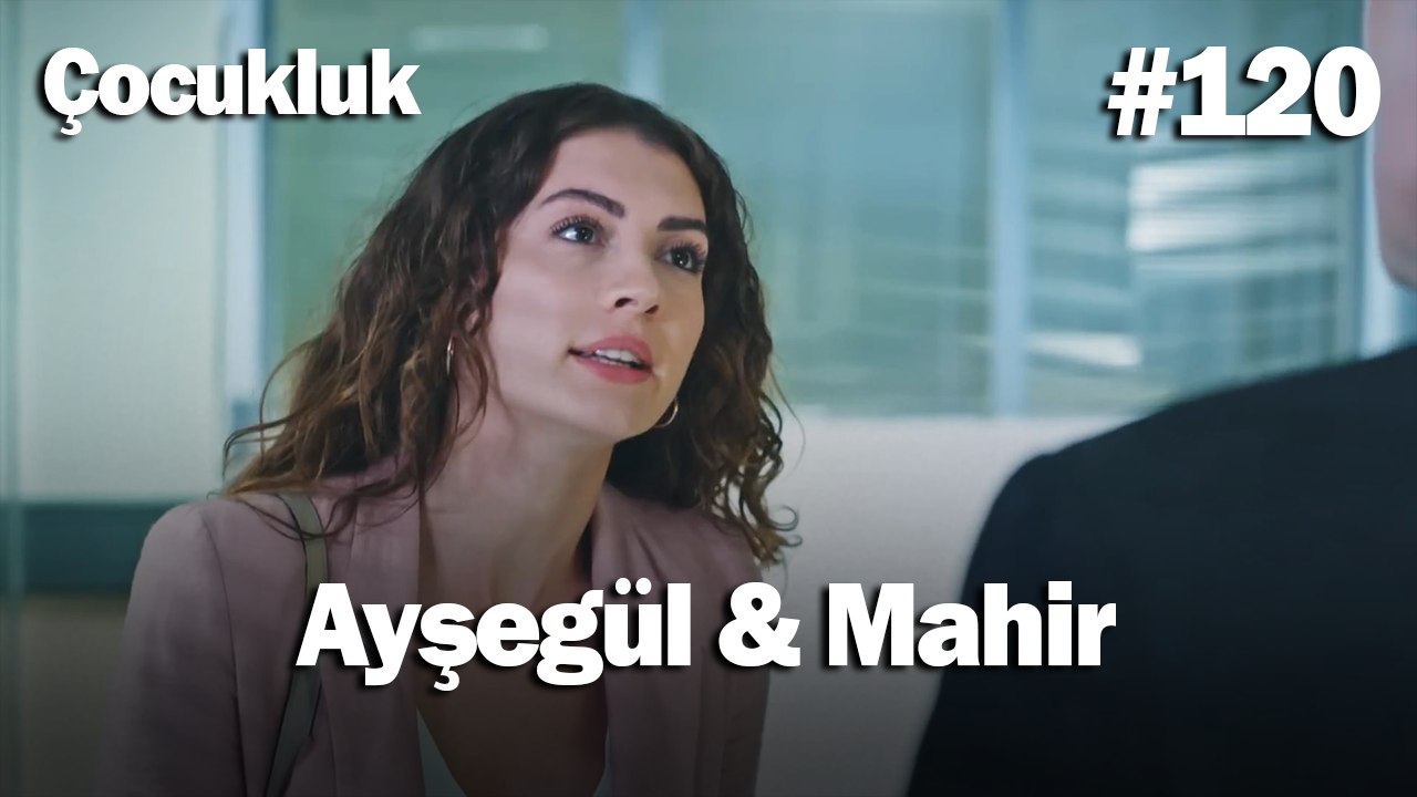 Ayşegül & Mahir #120 - Çocukluk
