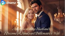 After Switching Husbands, I Become A Junkyard Billionaire's Wife – Full HD Movie | Eng Sub