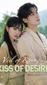 Veil of Revenge, Kiss of Desire | Dark Romance Short Drama