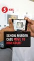 Bandar Utama school murder case transferred to Shah Alam High Court