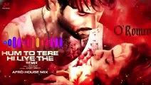 Hum To Tere Hi Liye The Remix | Afro House Mix | Shahid Kapoor | O Romeo | Midj Melody | Sau Saal Se