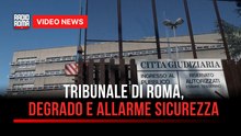 Tribunale di Roma, degrado e allarme sicurezza