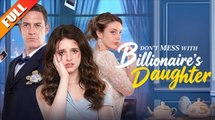 [Hot 2026🔥] Don't Mess with Billionaire's Daughter Full Movie_ Netshort