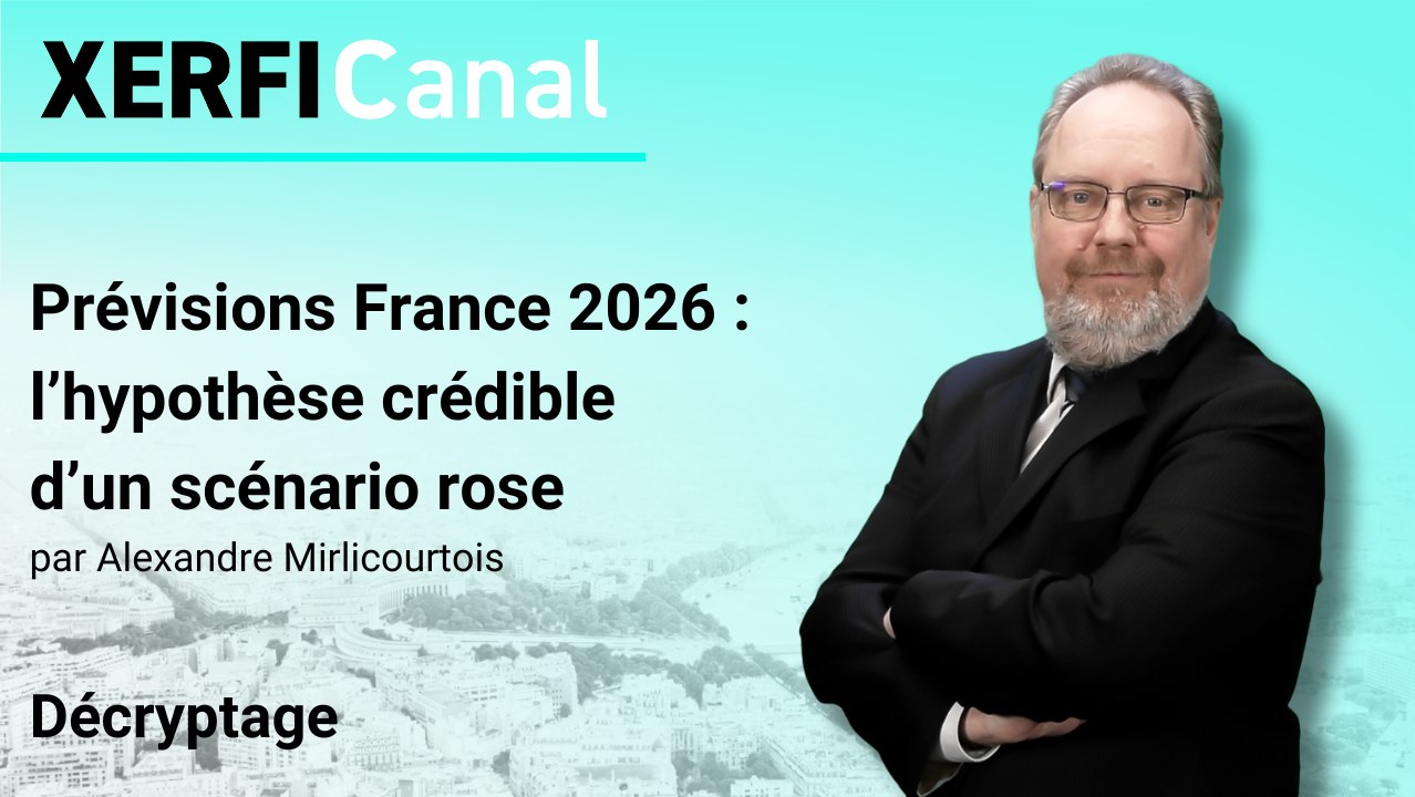 Prévisions France 2026 : l’hypothèse crédible d’un scénario rose [Alexandre Mirlicourtois]