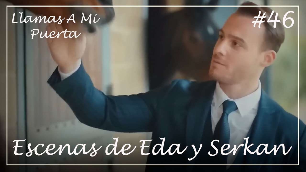 Escenas de Eda y Serkan #46 - Llamas A Mi Puerta