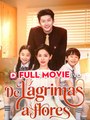 De lágrimas a flores (doblado) Completo en Español