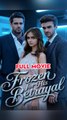 Frozen For His Betrayal - Full