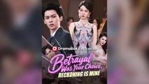 Betrayal Was Your Choice, Reckoning Is Mine (Dubbed) Full Chinsese Drama