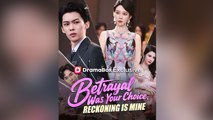 Betrayal Was Your Choice, Reckoning Is Mine - Full English Sub