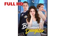 Don't Mess With Billionaire's Daughter Full Hd