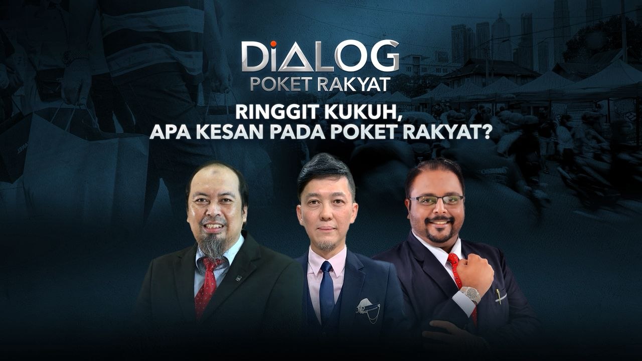 Dialog Poket Rakyat: Ringgit Kukuh, Apa Kesan Pada Poket Rakyat?