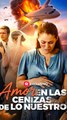Amor En Las Cenizas De Lo Nuestro - Completo En Español