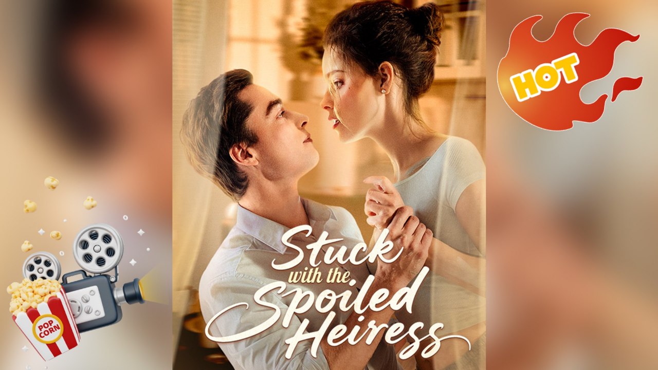 Stuck with the Spoiled Heiress - Full Movie