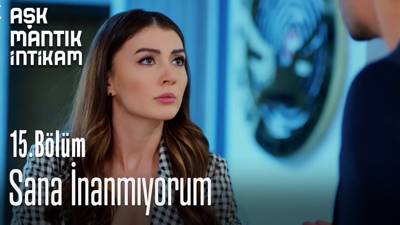 Sana İnanmıyorum-Aşk Mantık İntikam 15.Bölüm
