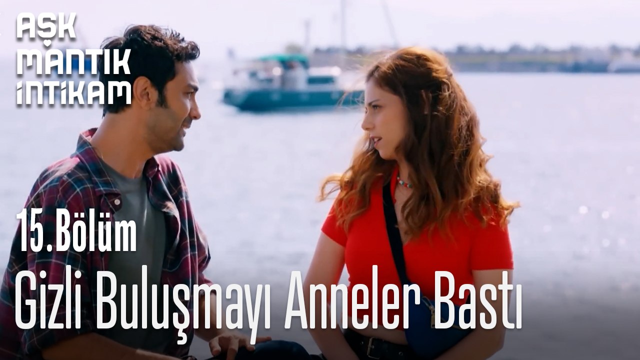 Gizli Buluşmayı Anneler Bastı-Aşk Mantık İntikam 15.Bölüm