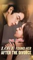 Love Found Her After The Divorce – Full HD Movie | Eng Sub