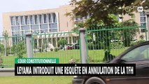 [#Reportage] Cour Constitutionnelle : Leyama introduit une requête en annulation de la TFH