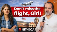 “She Should Not Study Abroad”—Then Acharya Prashant Challenged the Family || NIT Goa (2025)