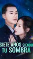 Siete Años Siendo Tu Sombra - Completo En Español