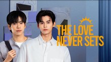 The-Love-Never-Sets.Episode-9 Series Hub - Full Movie