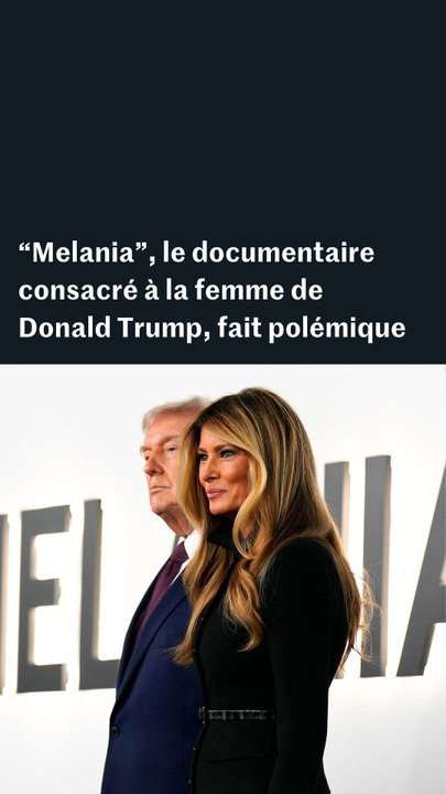 « Melania », le documentaire sur la femme de Donald Trump, suscite plusieurs polémiques